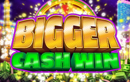 Bigger Cash Win Slot